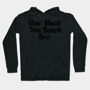 Strength in Numbers: How Much You Bench, Bro Hoodie